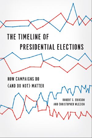 [Chicago Studies in American Politics 01] • The Timeline of Presidential Elections · How Campaigns Do (And Do Not) Matter